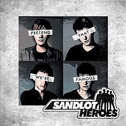 Sandlot Heroes - Pretend That We&#039;re Famous альбом