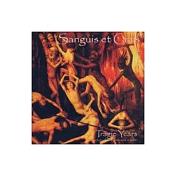 Sanguis Et Cinis - Tragic Years: A Collection of Early Releases &amp; More (disc 1) альбом