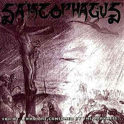 Sarcophagus - For We…Who are Consumed by the Darkness album
