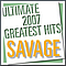Savage - Ultimate 2007 Greatest Hits album