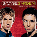 Savage Garden - I Knew I Loved You  альбом