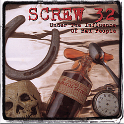 Screw 32 - Under the Influence of Bad People album