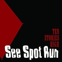 See Spot Run - Ten Stories High album