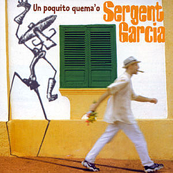 Sergent Garcia - Un Poquito Quema&#039;o album
