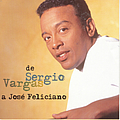 Sergio Vargas - De Sergio Vargas A Jose Feliciano альбом