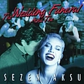 Sezen Aksu - The Wedding And The Funeral альбом