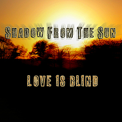 Shadow From The Sun - Love Is Blind album