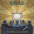 Shaimus - The Sad Thing Is, We Like It Here альбом