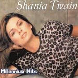 Shania Twain - Millenium Hits (disc 1) альбом