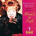 Shirley Horn - Here&#039;s To Life альбом