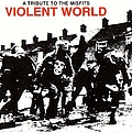 Sick Of It All - Violent World: A Tribute To The Misfits альбом