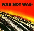 Was (Not Was) - Out Come The Freaks альбом