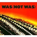 Was (Not Was) - Out Come The Freaks альбом