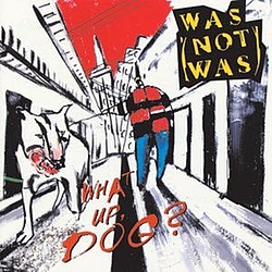 Was (Not Was) - What Up, Dog? album