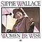Sippie Wallace - Women Be Wise album