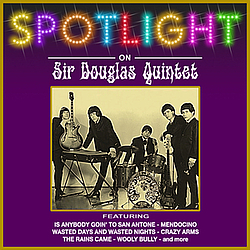 Sir Douglas Quintet - Spotlight On Sir Douglas Quintet альбом