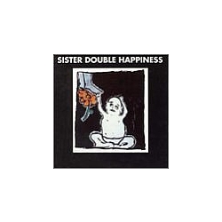 Sister Double Happiness - Sister Double Happiness album