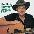 Slim Dusty - I Haven&#039;t Changed a Bit album