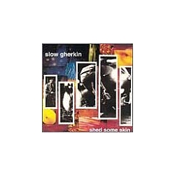 Slow Gherkin - Shed Some Skin album
