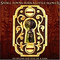 Small Towns Burn A Little Slower - So Begins the Test of a Man album