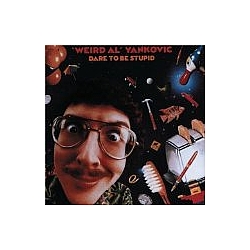 Weird Al Yankovic - Dare To Be Stupid альбом