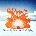 Some By Sea - On Fire! Igloo album