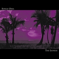 Songs: Ohia - The Lioness album