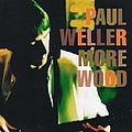 Paul Weller - More Wood (Little Splinters) album