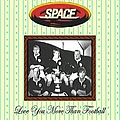 Space - Love You More Than Football album