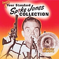 Spike Jones - Spike Jones, (Not) Your Standard Spike Jones Collection альбом