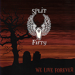 Split Fifty - We Live Forever альбом