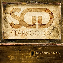 Stars Go Dim - Love Gone Mad album