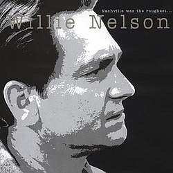 Willie Nelson - Nashville Was the Roughest... альбом
