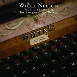 Willie Nelson - You Don&#039;t Know Me: The Songs Of Cindy Walker album
