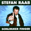 Stefan Raab - Schlimmer Finger альбом