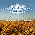 Willie Nelson - Who Do I Know In Dallas альбом