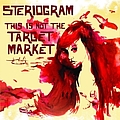 Steriogram - This Is Not The Target Market альбом