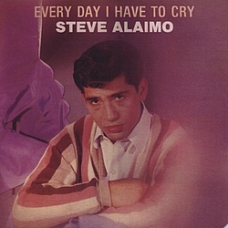 Steve Alaimo - Every Day I Have To Cry album