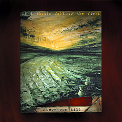 Steve Von Till - If I Should Fall To The Field album