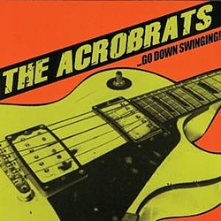 The Acro-Brats - ...Go Down Swinging! album