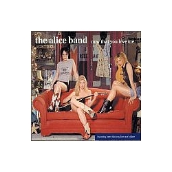 The Alice Band - Now That You Love Me альбом