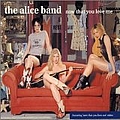 The Alice Band - Now That You Love Me album