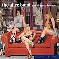The Alice Band - Now That You Love Me альбом