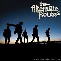 The Alternate Routes - Good and Reckless and True альбом