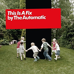 The Automatic - This Is A Fix альбом