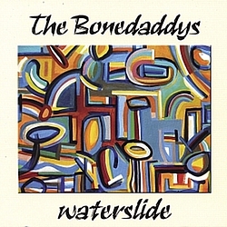The Bonedaddys - waterslide альбом