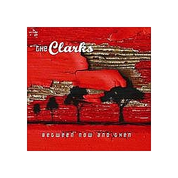 The Clarks - Between Now and Then альбом