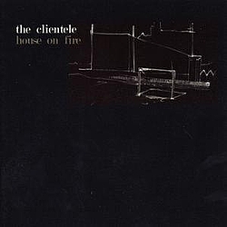 The Clientele - House On Fire альбом