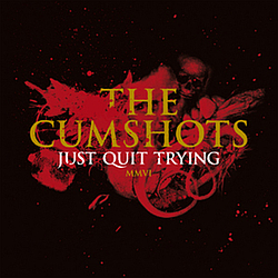 The Cumshots - Just Quit Trying album