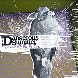 The Dangerous Summer - If You Could Only Keep Me Alive album